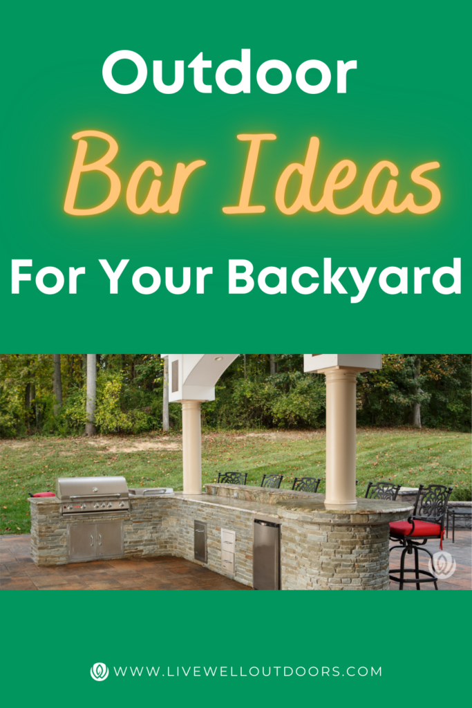 Outdoor Bar Ideas for Your Backyard - LiveWell Outdoors