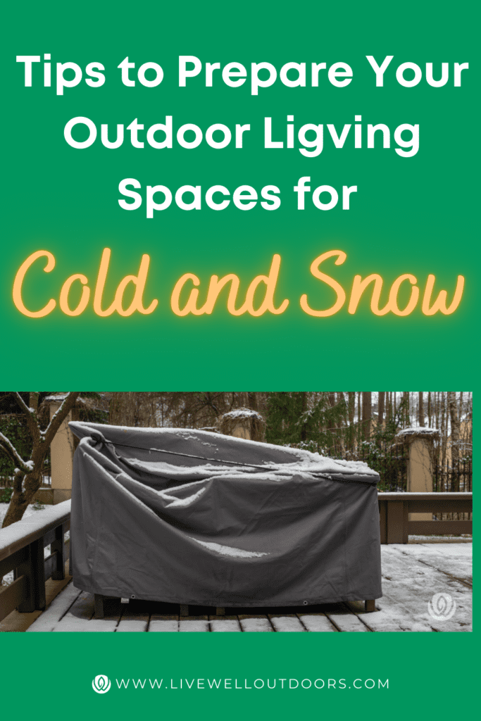 Cold Living Environment Tips to Prepare Your Outdoor Living Spaces for Cold and Snow - Live ...