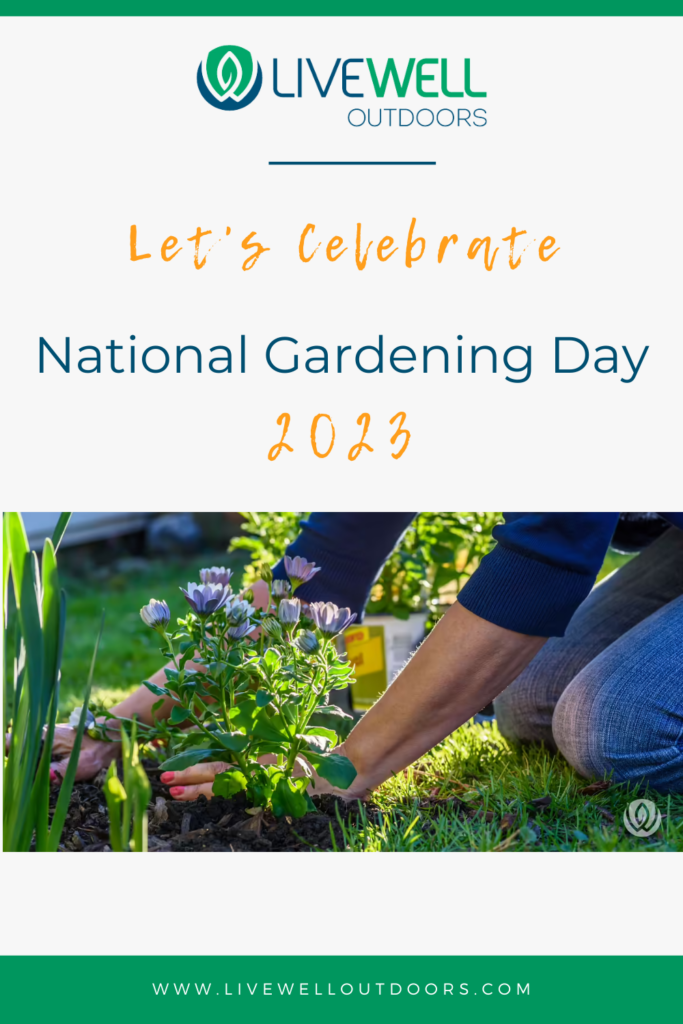 Celebrate National Gardening Day LiveWell Outdoors